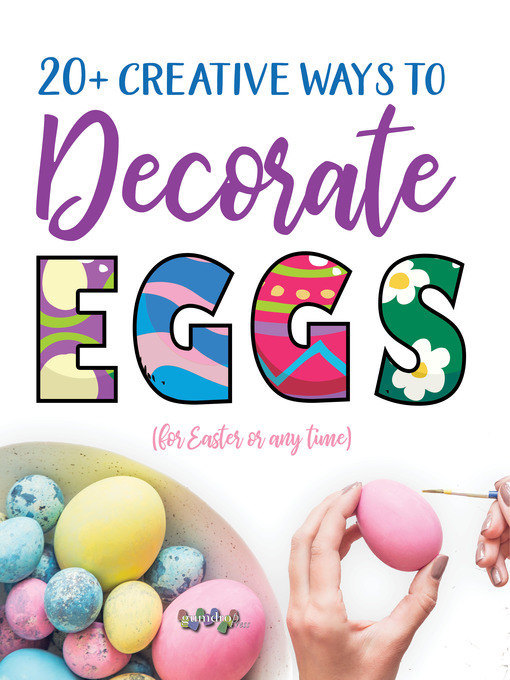 Title details for 20+ Creative Ways to Decorate Eggs (for Easter or any time) by Gumdrop Press - Available